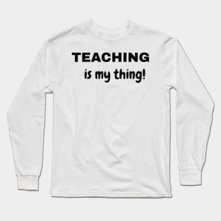 Teaching is My Thing (New) Long Sleeve T-Shirt